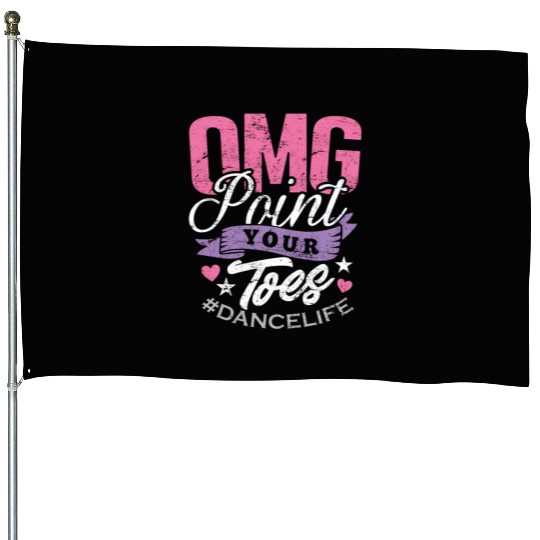 Dance Teacher House Flags OMG Point Your Toes Dancing
