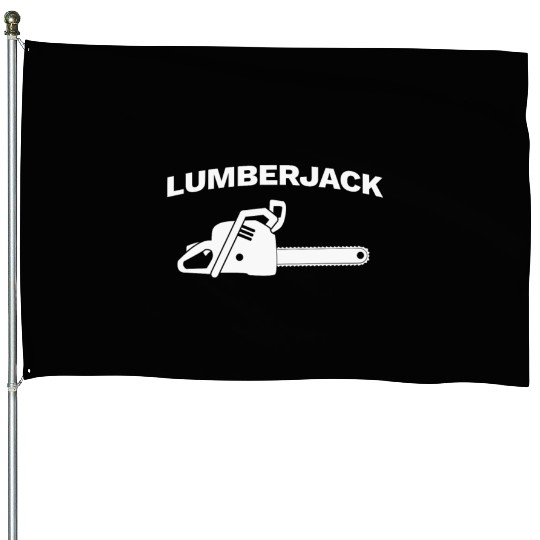 Chainsaw Lumberjack House Flags