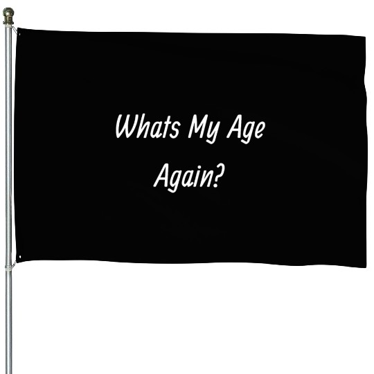 B182 90s, Whats my age again? House Flags