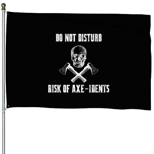 Do Not Disturb Risk Of Axe-Idents Axe Throwing Pun House Flags