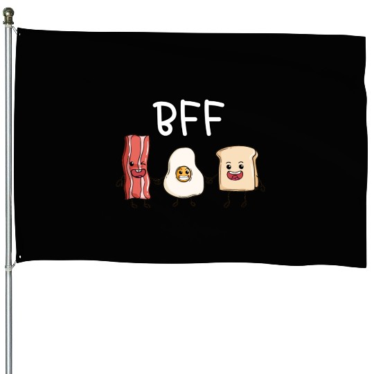 Fried egg bacon and toast best friends forever House Flags