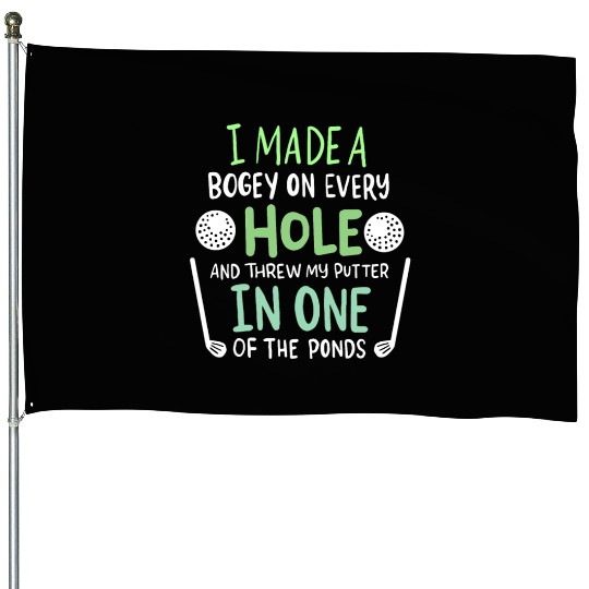 I Made A Bogey On Every Hole For Golf Players House Flags