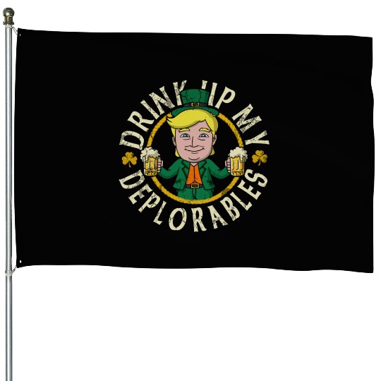 Trump Drink Up My Deplorables St Patricks Day House Flags