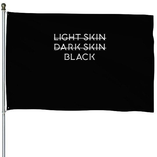 Not light skin or dark skin black House Flags