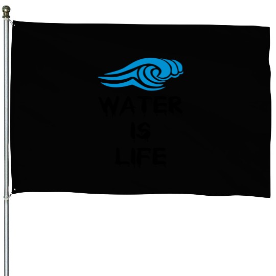 Water is life House Flags