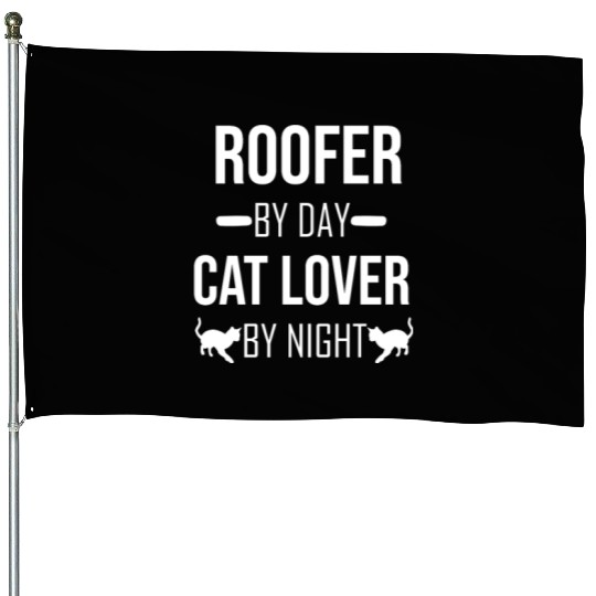 Funny Roofing Quote Construction Workers/Cat Lover House Flags