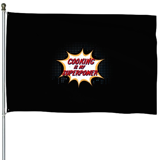 Cooking Is My Superpower House Flags