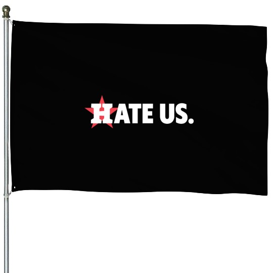 Houston Astros Hate Us House Flags