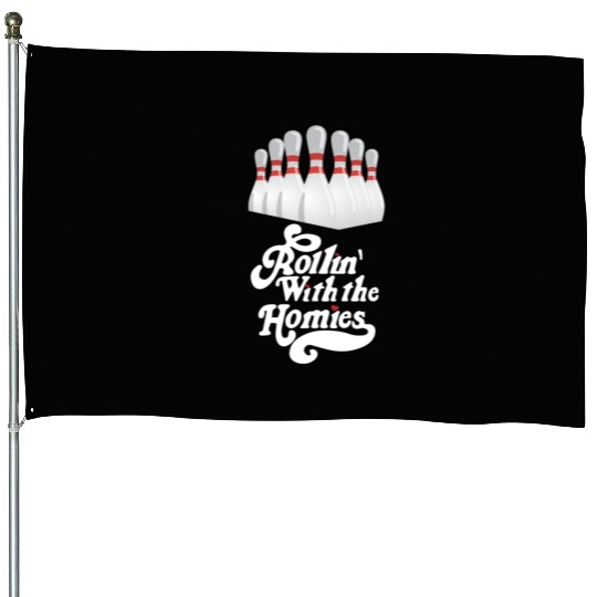 Rollin with my homies - skittles, bowling House Flags