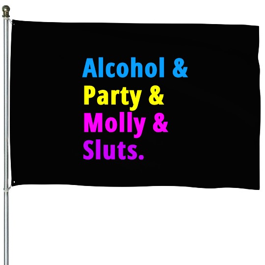 Alcohol Party Molly Sluts House Flags