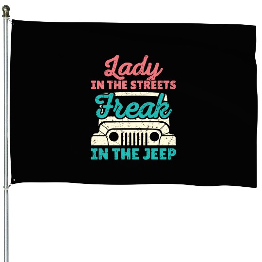 Lady in the Streets Freak in the Jeep House Flags