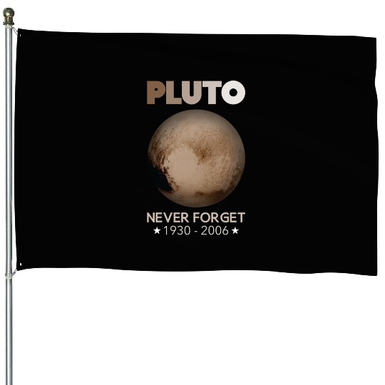 Pluto Never Forget 1930-2006 House Flags