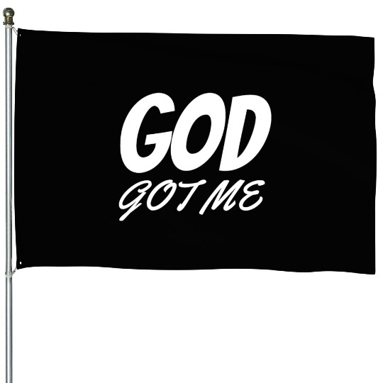 God Got Me - Christian House Flags