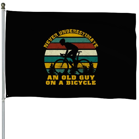 Never Underestimate An old Guy On A Bicycle House Flags