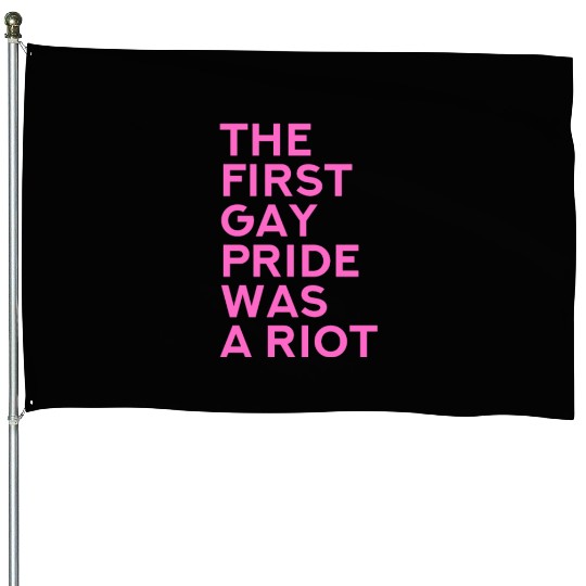 The first gay pride was a riot - Gay Pride LGBT House Flags