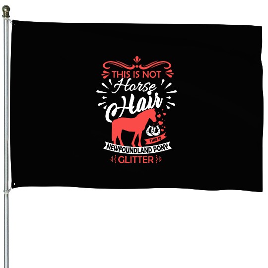 Horse Saying NEWFOUNDLAND PONY Horse Girls Gift House Flags