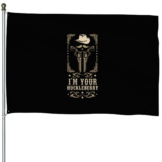 I'm Your Huckleberry Vintage Cowboy Say When House Flags