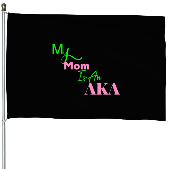 AKA Mom My Mom Is An AKA Black House Flags
