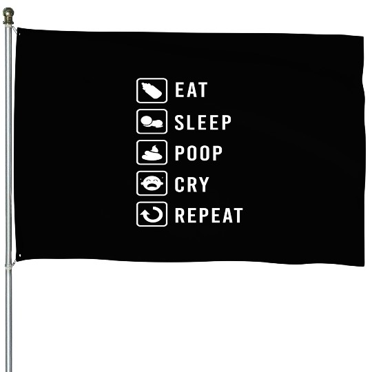 Eat Sleep Poop Cry Repeat Baby Newborn Funny Gift House Flags