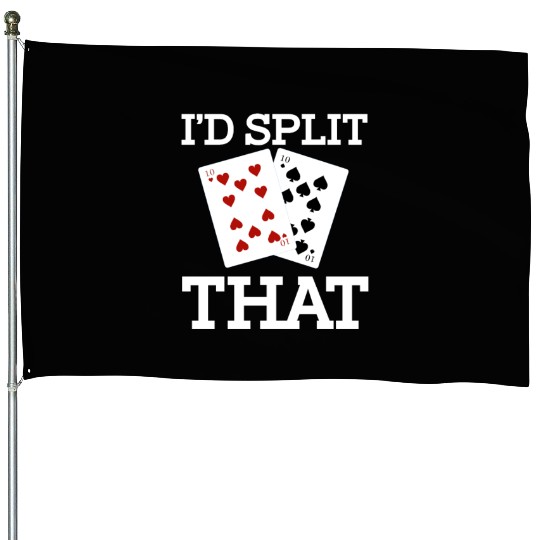 Funny I'd Split That Two Tens Blackjack Cards House Flags