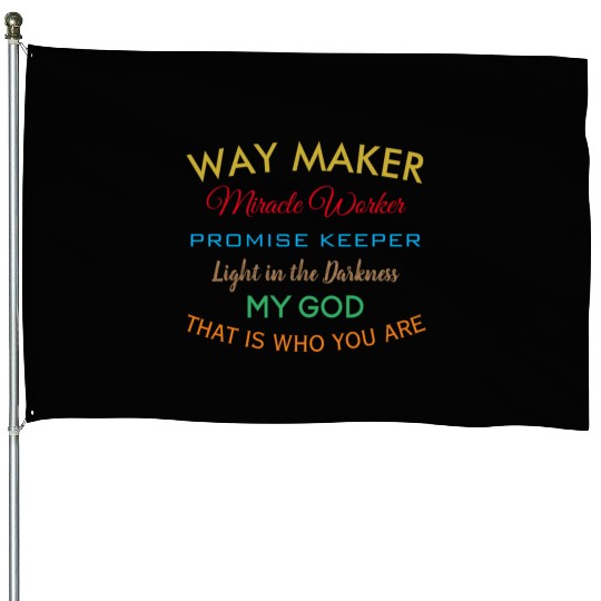 Way Maker miracle worker promise keeper light House Flags