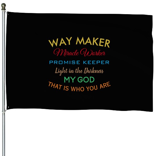 Way Maker miracle worker promise keeper light House Flags