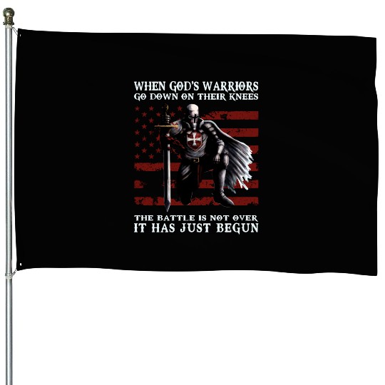 When God'S Warriors Go Down On Their Knees Knight House Flags