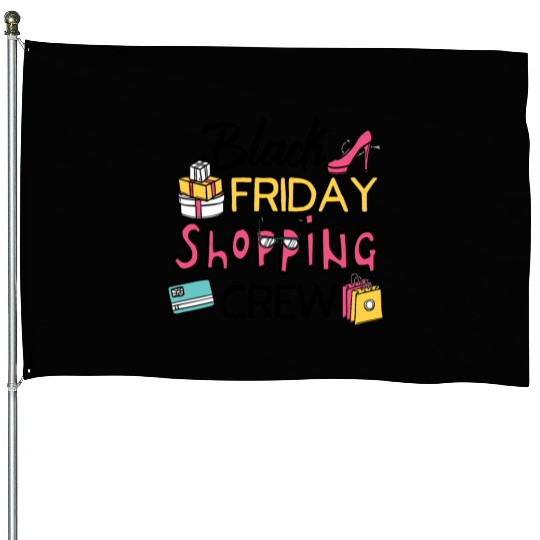 Holiday Shopping Black Friday Shopping Crew Funny House Flags