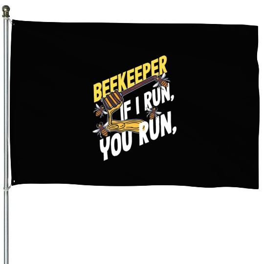 Beekeeper If I Run You Run Honey Bee House Flags