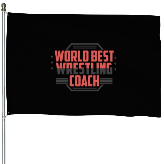 Worlds Best Wrestling Coach - Wrestling House Flags