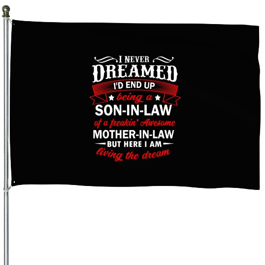 Son In Law Of A Freaking Awesome Mother In Law House Flags