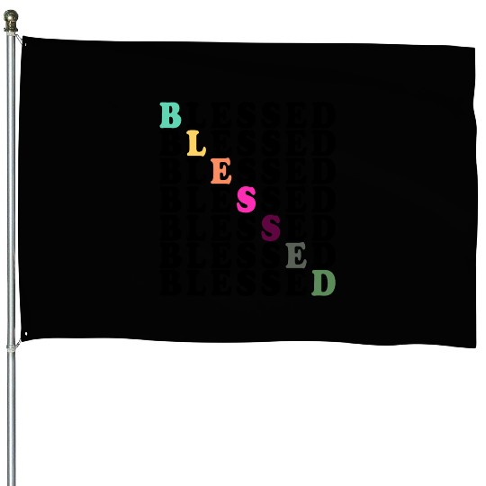 BLESSED BLESSED BLESSED BLESSED House Flags