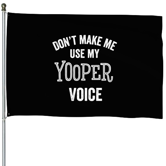 Yooper Funny Gift Up Michigan Upper Peninsula Loud House Flags