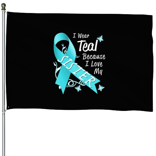 Love Sister Teal Ribbon Ovarian Cancer Awareness S House Flags