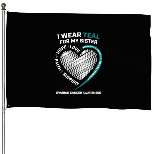 Products I Wear Teal For My Sister Ovarian Cancer House Flags