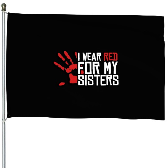 I Wear Red For My Sisters Native American MMIW House Flags