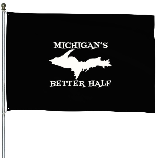 Michigan Better Half Upper Peninsula Yoopers Up 90 House Flags