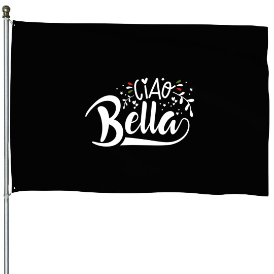 Ciao Bella Italy Quote In Italian Graphic House Flags