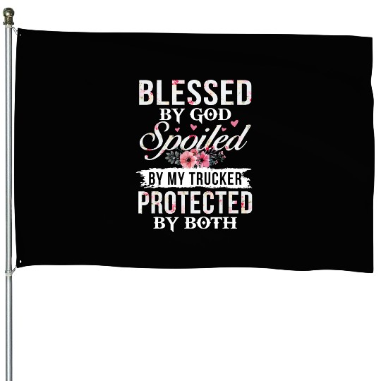 Blessed By God Spoiled My Truck Protected By Both House Flags