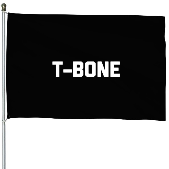 T-Bone House Flags Funny Saying Sarcastic Novelty Humo