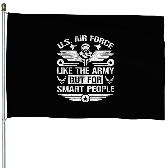 U.S. Air Force Like The Army But For Smart People House Flags