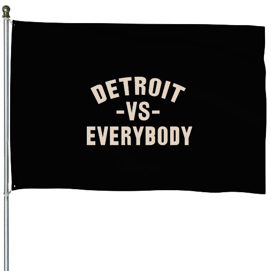 Detroit VS Everybody House Flags
