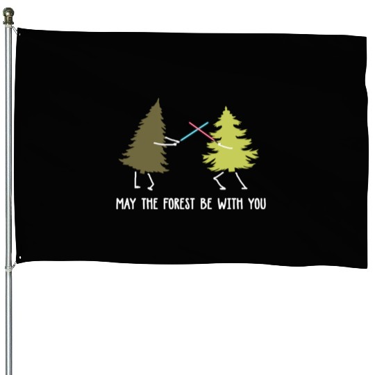 May the forest be with you House Flags