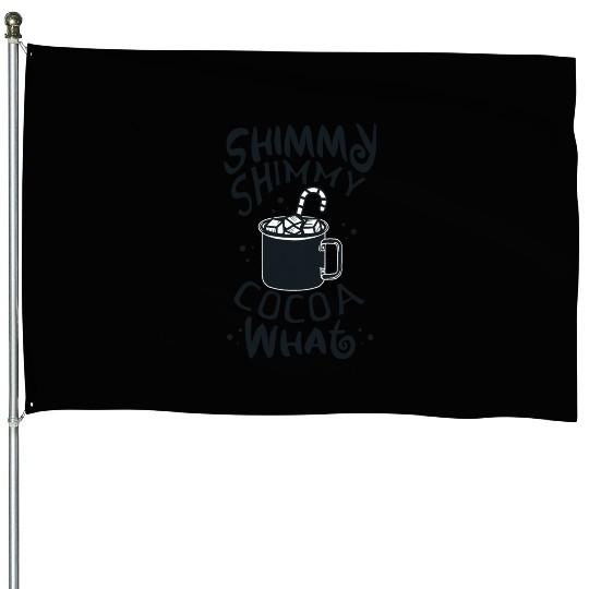 Shimmy Shimmy Hot Cocoa Black House Flags