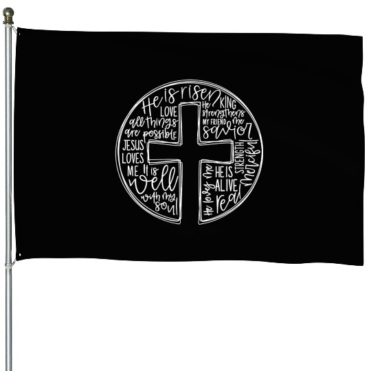 Cross With Words He is Risen House Flags