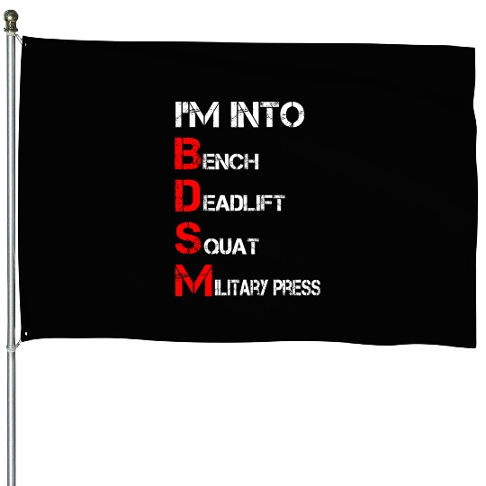 I'm Into BDSM Bench Squat Deadlift Military Press House Flags