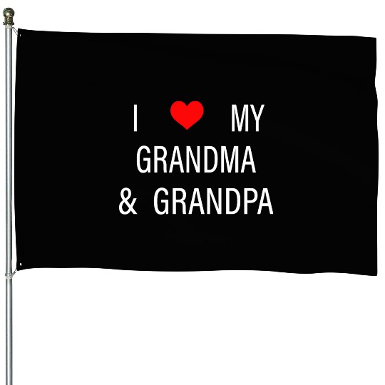 I Love My Grandma and Grandpa House Flags