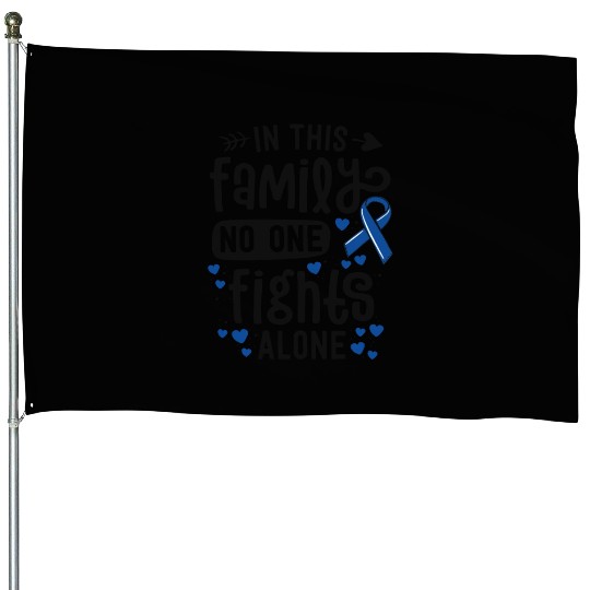 In This Family No One Fights Alone Colon Cancer House Flags