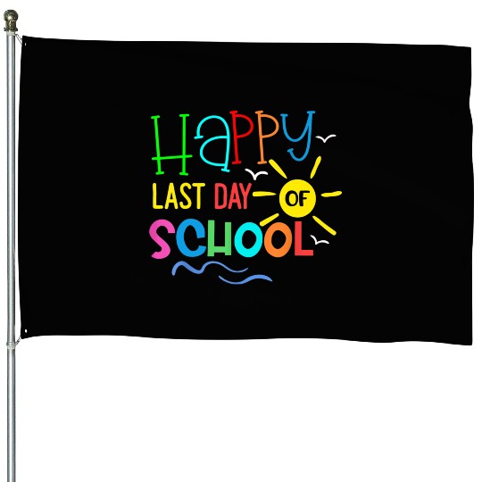 Happy Last Day Of School Teacher House Flags