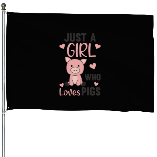 Just A Girl Who Loves Pigs Cute Pig Piglet House Flags